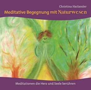 Meditative Begegnung mit Naturwesen von Harlander,  Christina