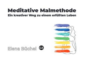 Meditative Malmethode von Büchel,  Elena