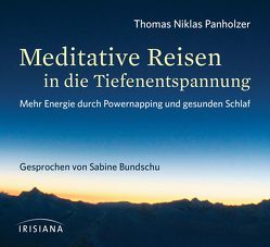 Meditative Reisen in die Tiefenentspannung von Bundschu,  Sabine, Panholzer,  Thomas Niklas