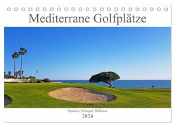 Mediterrane Golfplätze – Spanien, Portugal, Mallorca (Tischkalender 2024 DIN A5 quer), CALVENDO Monatskalender von Bentfeld,  Tina