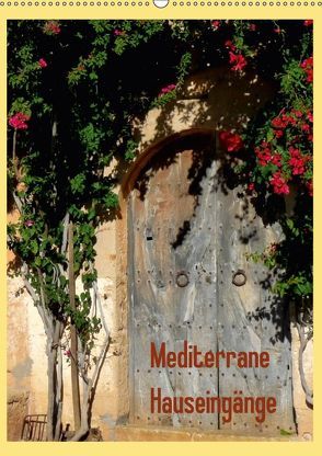 Mediterrane Hauseingänge (Wandkalender 2018 DIN A2 hoch) von Dürr,  Brigitte
