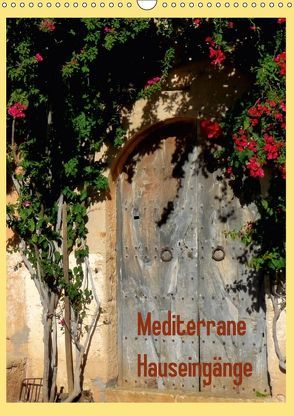 Mediterrane Hauseingänge (Wandkalender 2018 DIN A3 hoch) von Dürr,  Brigitte