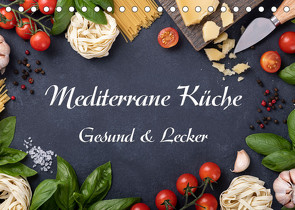 Mediterrane Küche – Gesund & Lecker (Tischkalender 2022 DIN A5 quer) von Kirsch,  Gunter