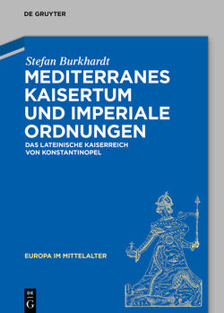 Mediterranes Kaisertum und imperiale Ordnungen von Burkhardt,  Stefan