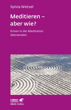 Meditieren – aber wie? (Leben Lernen, Bd. 294) von Wetzel,  Sylvia