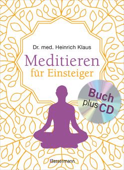 Meditieren für Einsteiger + Meditations-CD von Klaus,  Heinrich