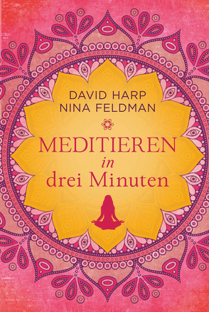 Meditieren in drei Minuten von Feldmann,  Nina, Harp,  David
