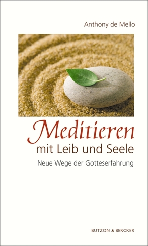 Meditieren mit Leib und Seele von De Mello,  Anthony, Kämpchen,  Martin