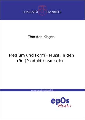 Medium und Form – Musik in den (Re-)Produktionsmedien von Klages,  Thorsten