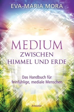 Medium zwischen Himmel und Erde von Mora,  Eva-Maria