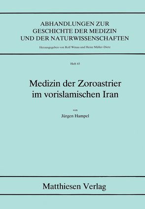 Medizin der Zoroastrier im vorislamischen Iran von Hampel,  Jürgen