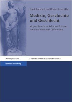 Medizin, Geschichte und Geschlecht von Stahnisch,  Frank, Steger,  Florian