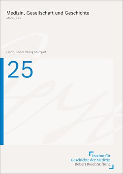 Medizin, Gesellschaft und Geschichte 25, Berichtsjahr 2006 (2007) von Jütte,  Robert