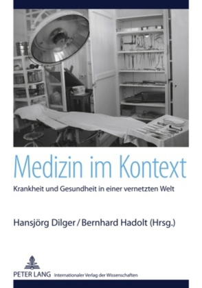 Medizin im Kontext von Dilger,  Hansjörg, Hadolt,  Bernhard