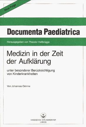 Medizin in der Zeit der Aufklärung von Hellbrügge,  Theodor, Oehme,  Johannes