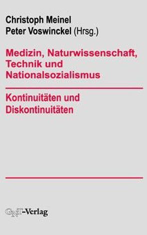 Medizin, Naturwissenschaft, Technik und Nationalsozialismus von Meinel,  Christoph, Voswinckel,  Peter