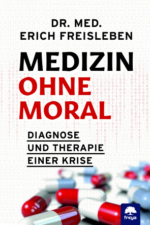 Medizin ohne Moral von Freisleben,  Erich