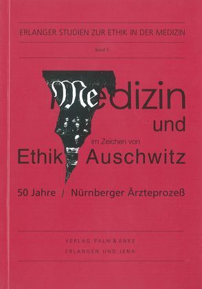 Medizin und Ethik im Zeichen von Auschwitz von Frewer,  Andreas, Maio,  Giovanni, Weindling,  Paul, Wiesemann,  Claudia, Winau,  Rolf