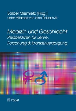 Medizin und Geschlecht Perspektiven für Lehre, Forschung & Krankenversorgung von Miemietz,  Bärbel, Polikashvili,  Nino