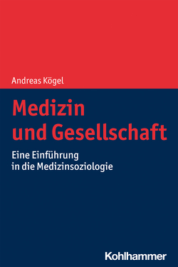 Medizin und Gesellschaft von Kögel,  Andreas