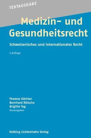Medizin- und Gesundheitsrecht von Gächter,  Thomas, Rütsche,  Bernhard, Tag,  Brigitte
