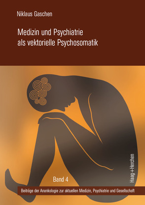 Medizin und Psychiatrie als vektorielle Psychosomatik von Gaschen,  Niklaus