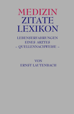 Medizin Zitate Lexikon von Lautenbach,  Ernst