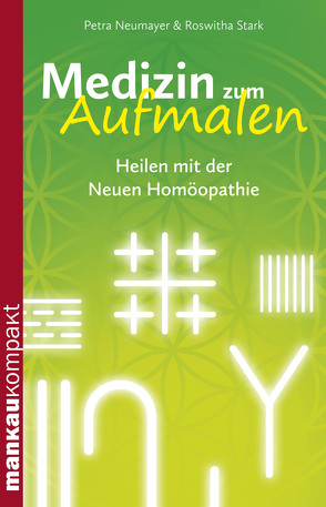 Medizin zum Aufmalen. Heilen mit der Neuen Homöopathie von Neumayer,  Petra, Stark,  Roswitha