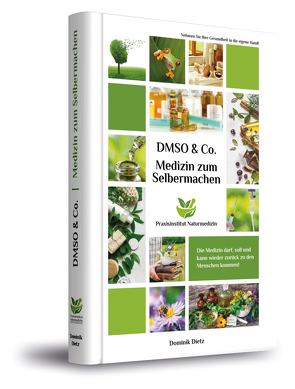Medizin zum Selbermachen mit DMSO & Co. von Dietz,  Dominik, Fischer,  Dr. Rer. Nat. Hartmut P. A.
