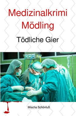 Medizinalkrimis aus Mödling / Medizinalkrimi Mödling von Schönfuß,  Mischa