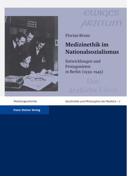 Medizinethik im Nationalsozialismus von Bruns,  Florian