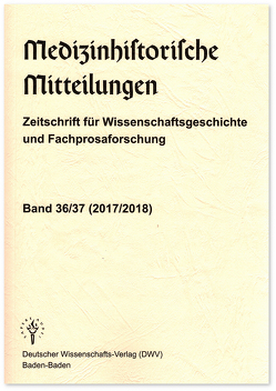 Medizinhistorische Mitteilungen. Zeitschrift für Wissenschaftsgeschichte und Fachprosaforschung, Band 36/37 (2017/2018) von Keil,  Gundolf
