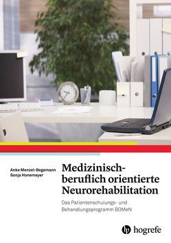 Medizinisch-beruflich orientierte Neurorehabilitation von Honemeyer,  Sonja, Menzel-Begemann,  Anke