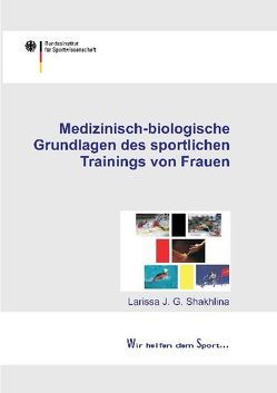Medizinisch-biologische Grundlagen des sportlichen Trainings von Frauen von Shakhlina,  Larissa J, Tschiene,  Peter