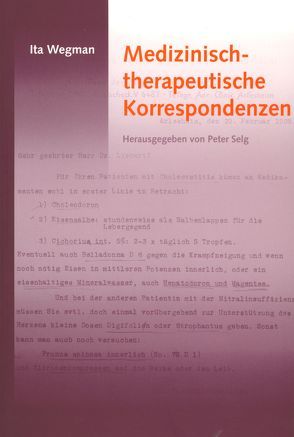 Medizinisch-therapeutische Korrespondenzen von Selg,  Peter, Wegman,  Ita