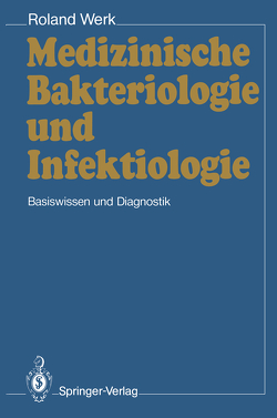 Medizinische Bakteriologie und Infektiologie von Werk,  Roland