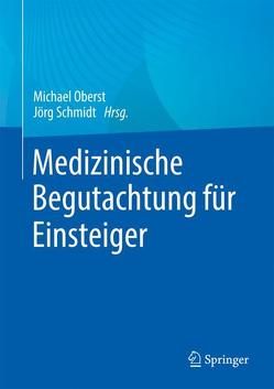 Medizinische Begutachtung für Einsteiger von Oberst,  Michael, Schmidt,  Jörg