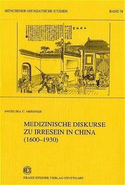 Medizinische Diskurse zu Irresein in China (1600-1930) von Messner,  Angelika C.
