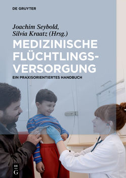 Medizinische Flüchtlingsversorgung von Kraatz,  Silvia, Seybold,  Joachim