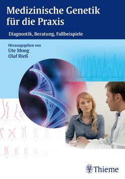 Medizinische Genetik für die Praxis von Moog,  Ute, Rieß,  Olaf
