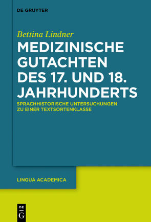 Medizinische Gutachten des 17. und 18. Jahrhunderts von Lindner,  Bettina