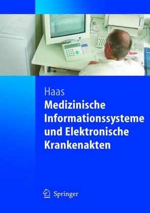 Medizinische Informationssysteme und Elektronische Krankenakten von Haas,  Peter