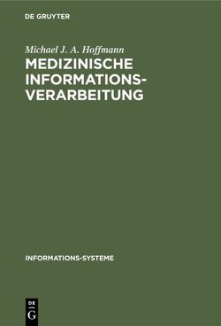 Medizinische Informationsverarbeitung von Hoffmann,  Michael J. A.