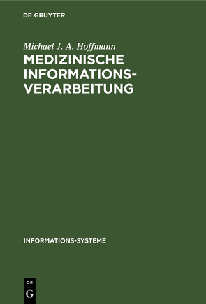 Medizinische Informationsverarbeitung von Hoffmann,  Michael J. A.
