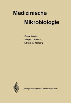 Medizinische Mikrobiologie von Adelberg,  Edward A., Jawetz,  Ernest, Maass,  Günther, Melnik,  Joseph L.