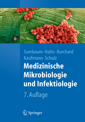 Medizinische Mikrobiologie und Infektiologie von Burchard,  Gerd-Dieter, Hahn,  Helmut, Kaufmann,  Stefan H.E., Schulz,  Thomas F., Suerbaum,  Sebastian