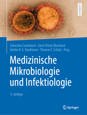 Medizinische Mikrobiologie und Infektiologie von Burchard,  Gerd-Dieter, Kaufmann,  Stefan H.E., Schulz,  Thomas F., Suerbaum,  Sebastian