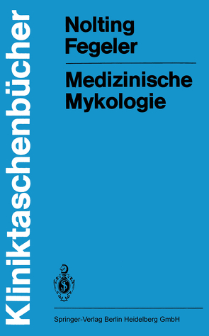 Medizinische Mykologie von Fegeler,  K., Nolting,  S.