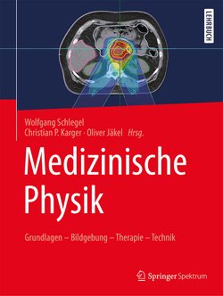 Medizinische Physik von Jäkel,  Oliver, Karger,  Christian P., Schlegel,  Wolfgang