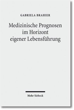 Medizinische Prognosen im Horizont eigener Lebensführung von Brahier,  Gabriela